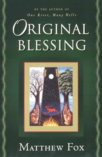 Original Blessing: A Primer in Creation Spirituality Presented in Four Paths, Twenty-Six Themees, and Two Questions von TarcherPerigee